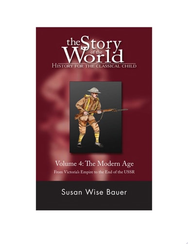The Story of the World Volume 4: The Modern Age: From Victoria's Empire to the End of the USSR