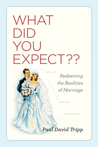 What Did You Expect?: Redeeming the Realities of Marriage