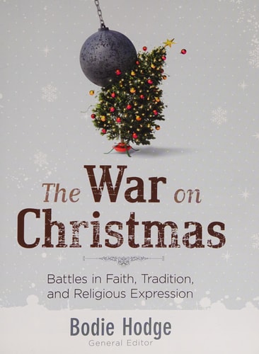 War on Christmas: Battles in Faith, Tradition, and Religious Expression