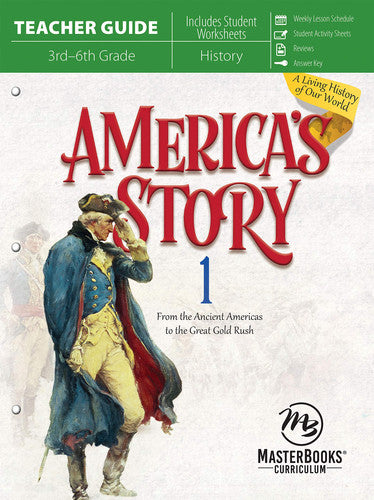 America's Story Vol 1 (Teacher Guide) From the Ancient Americas to the Great Gold Rush