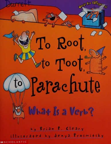 To Root, to Toot, to Parachute What is a Verb?
