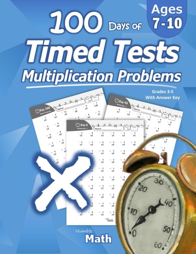 Humble Math - 100 Days of Timed Tests: Multiplication: Grades 3-5,