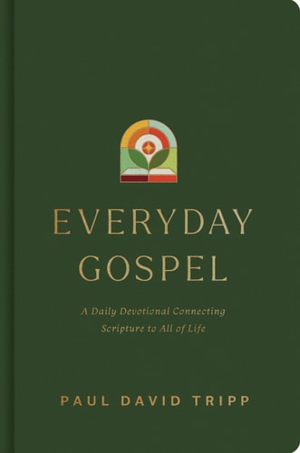 Everyday Gospel A Daily Devotional Connecting Scripture to All of Life