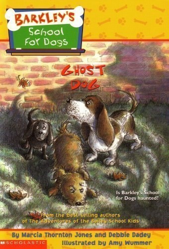 Barkley's School for Dogs #4: Ghost Dog: Is Barkley's School for Dogs Haunted?