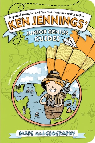 Maps and Geography (Ken Jennings’ Junior Genius Guides)