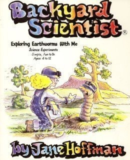 Backyard Scientist, Exploring Earthworms With Me: Science Experiments-Simple, Fun to Do, Ages 4-12