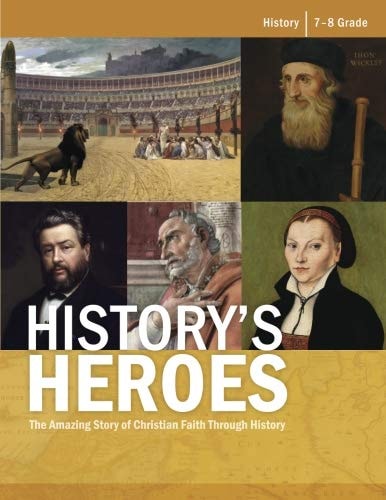 History's Heroes: The Amazing Story of Christian Faith Through History