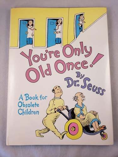 You're Only Old Once!