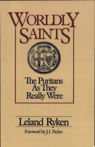 Worldly Saints: The Puritans As They Really Were