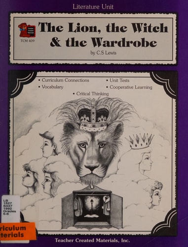 A Guide for Using The Lion, the Witch & the Wardrobe in the Classroom (Literature Unit)