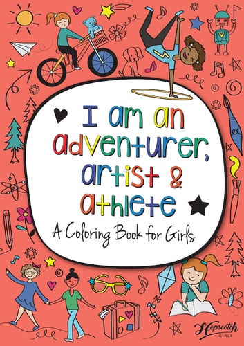 I Am an Adventurer, Artist & Athlete: a Coloring Book for Girls