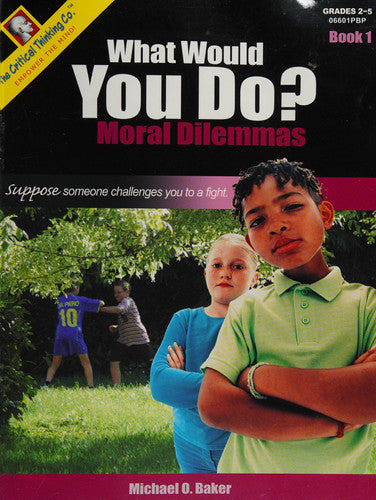 What Would You Do Book 2 Workbook - Moral Dilemmas (Grades 6-12)