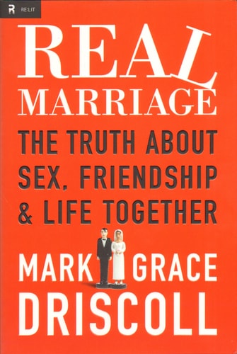 Real Marriage: The Truth About Sex, Friendship, & Life Together