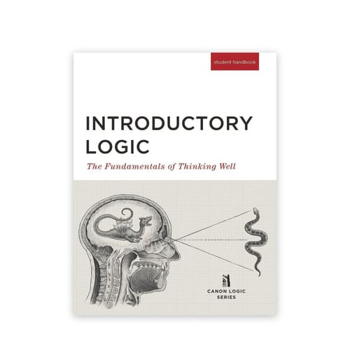 Introductory Logic (Student Edition) The Fundamentals of Thinking Well