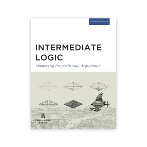 Intermediate Logic (Student Edition) Mastering Propositional Arguments