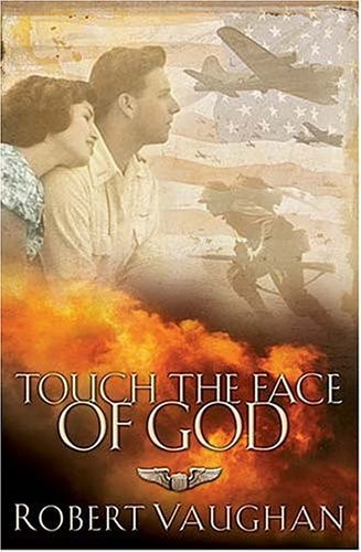 Touch the Face of God: A WW II Novel
