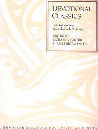 Devotional Classics Selected Readings for Individuals and Groups