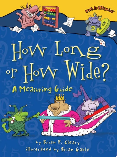 How Long or How Wide?: A Measuring Guide (Math Is CATegorical ®)