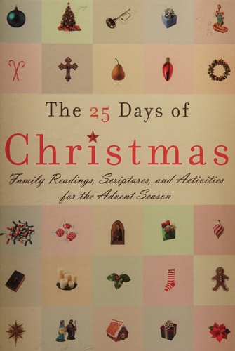 The 25 Days Of Christmas: Family Readings, Scriptures, And Activities For The Advent Season