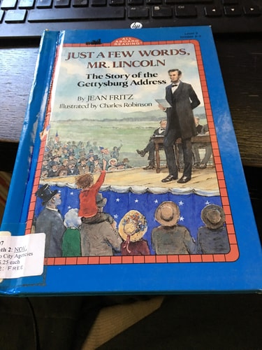 Just a Few Words, Mr. Lincoln The Story of the Gettysburg Address