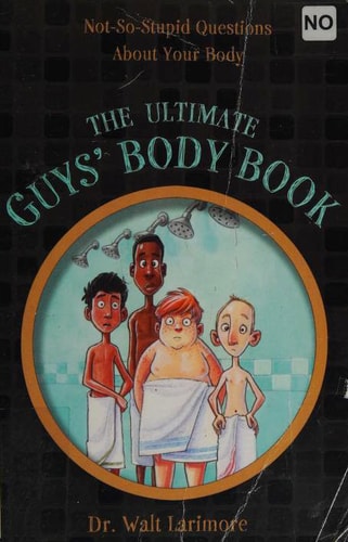Ultimate Guys Body Book Not-So-Stupid Questions about Your Body