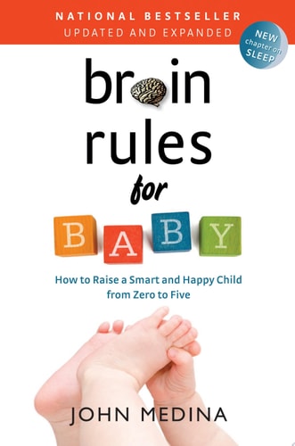 Brain Rules for Baby, Updated and Expanded How to Raise a Smart and Happy Child from Zero to Five