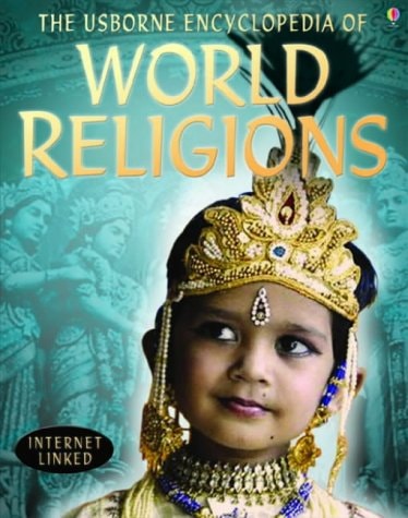 The Usborne Encyclopedia of World Religions Internet-linked