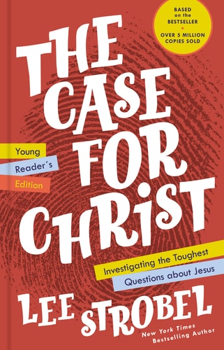 The Case for Christ Young Reader's Edition Investigating the Toughest Questions about Jesus