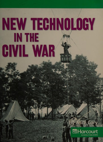 Harcourt Social Studies: US: Making a New Nation: Above-Level Reader New Technology in the Civil War