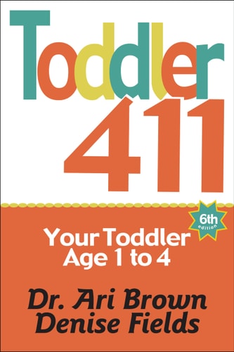 Toddler 411 Clear Answers & Smart Advice for Your Toddler