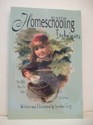 Easy Homeschooling Techniques: The REAL How-To Guide, Third Edition