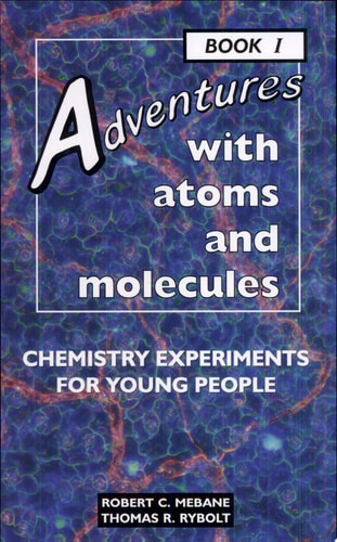 Adventures with Atoms and Molecules Chemistry Experiments for Young People