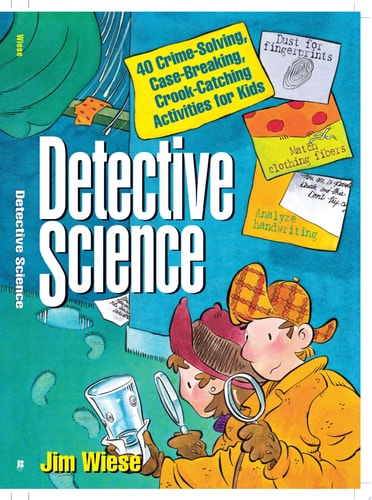 Detective Science 40 Crime-Solving, Case-Breaking, Crook-Catching Activities for Kids