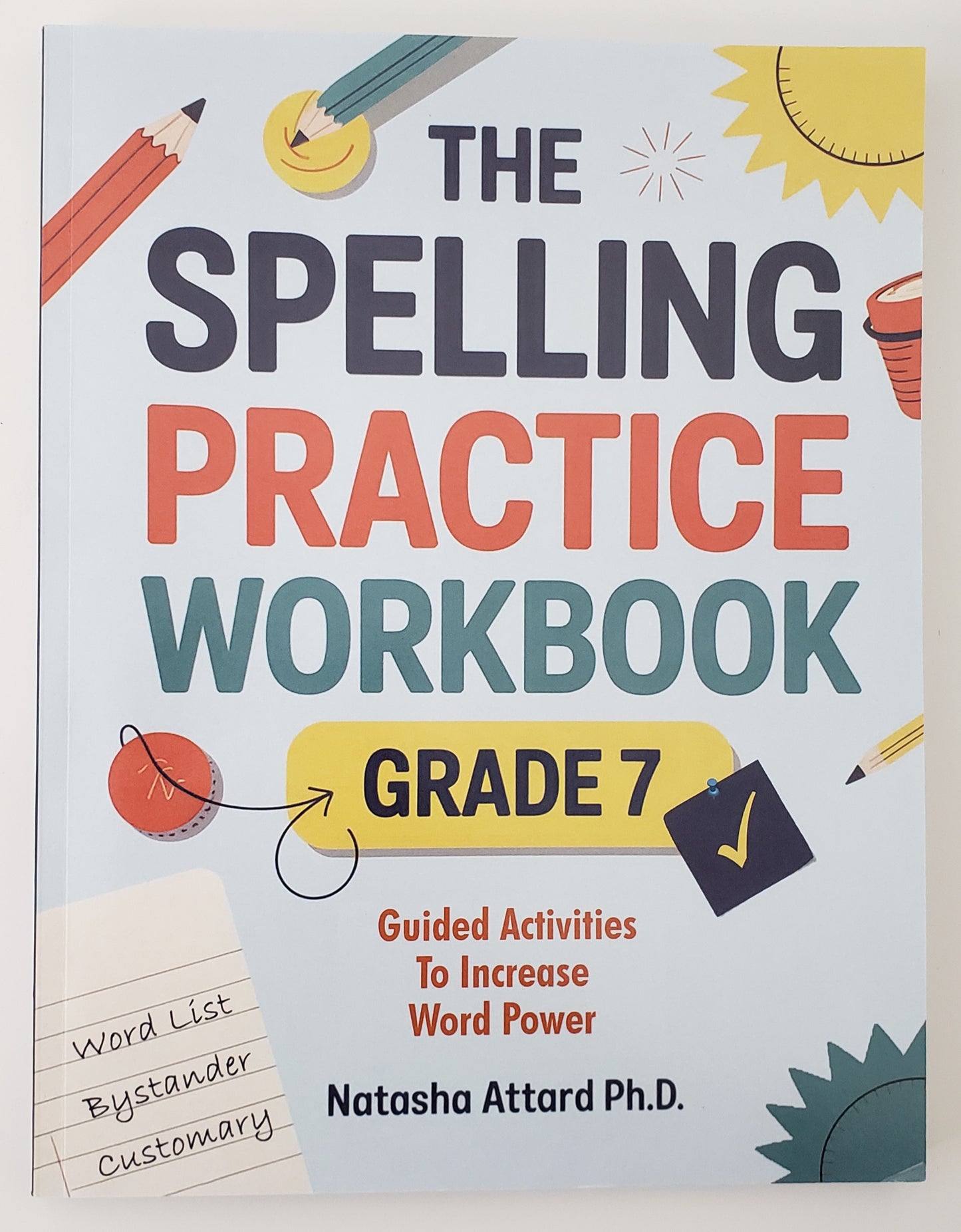 The Spelling Practice Workbook for 7th Grade Guided Activities to Increase Your Word Power