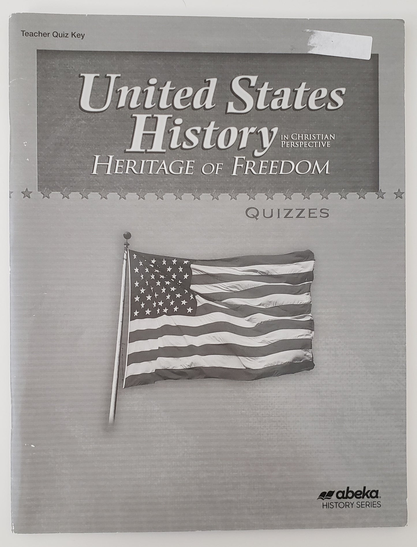 United States History in Christian Perspective: Heritage of Freedom Teacher Quiz Key