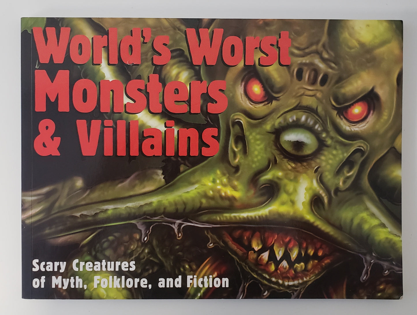 World's Worst Monsters & Villains Scary Creatures of Myth, Folklore, and Fiction