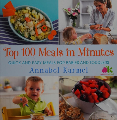 Top 100 Meals in Minutes: Quick and Easy Meals for Babies and Toddlers