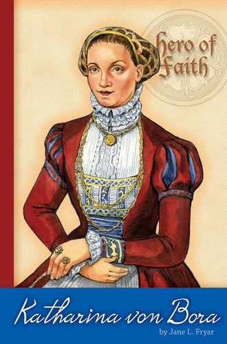 Katharina Von Bora Hero of Faith