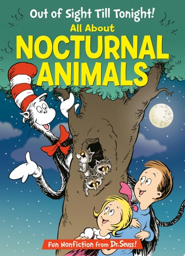 Out of Sight Till Tonight!: All About Nocturnal Animals (Cat in the Hat's Learning Library)