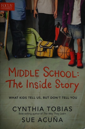 Middle School: The Inside Story What Kids Tell Us, But Don't Tell You