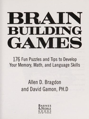 Brain Building Games: 176 Fun Puzzles and Tips to Develop Your Memory, Math, and Language Skills