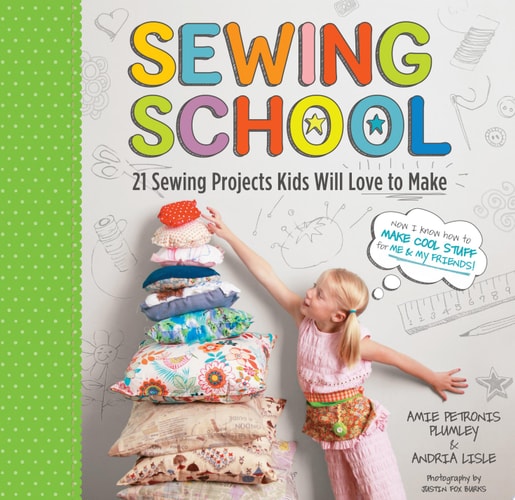 Sewing School 21 Sewing Projects Kids Will Love to Make