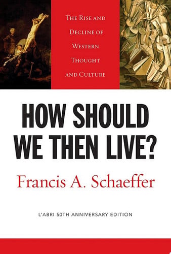 How Should We Then Live? The Rise and Decline of Western Thought and Culture