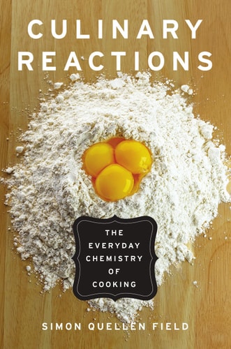 Culinary Reactions The Everyday Chemistry of Cooking