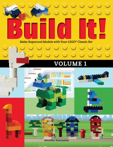 Build It! Volume 1 Make Supercool Models with Your LEGO® Classic Set