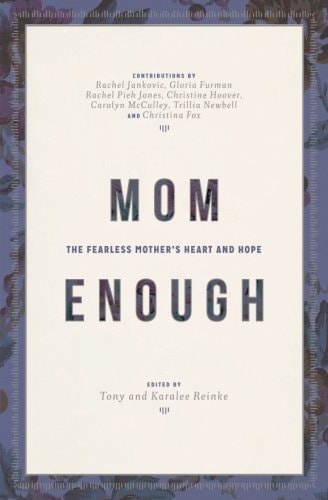 Are You Mom Enough? The Fearless Mother's Heart and Hope