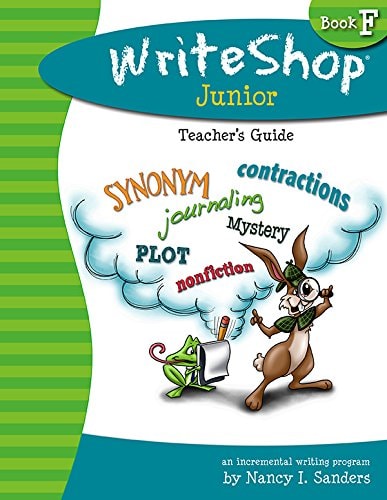 Write Shop Junior Teacher’s Guide – Book F WriteShop: An Incremental Writing Program