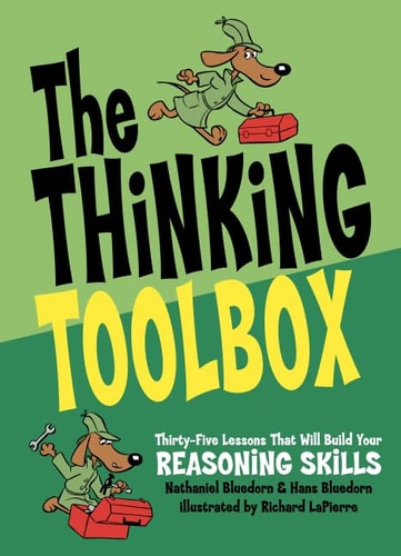 The Thinking Toolbox: Thirty-five Lessons that Will Build Your Reasoning Skills