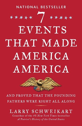 Seven Events That Made America America And Proved That the Founding Fathers Were Right All Along