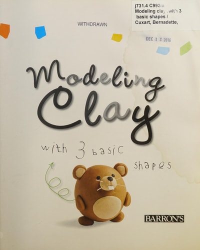 Modeling Clay with 3 Basic Shapes Model More Than 40 Animals with Teardrops, Balls, and Worms